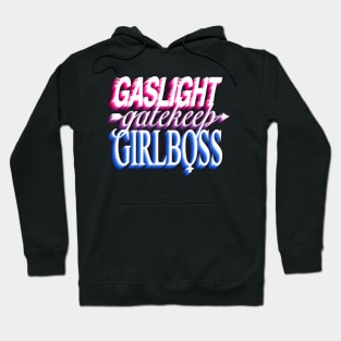 Gaslight gatekeep girlboss - bi Hoodie